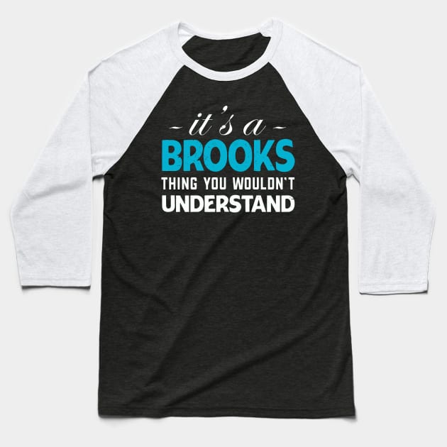 It's A BROOKS Thing You Wouldn't Understand Baseball T-Shirt by ArtbyJester